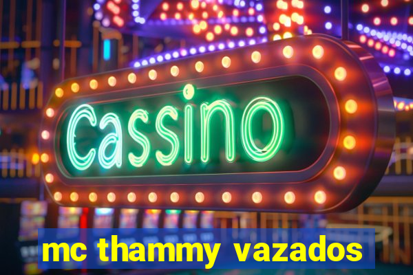 mc thammy vazados